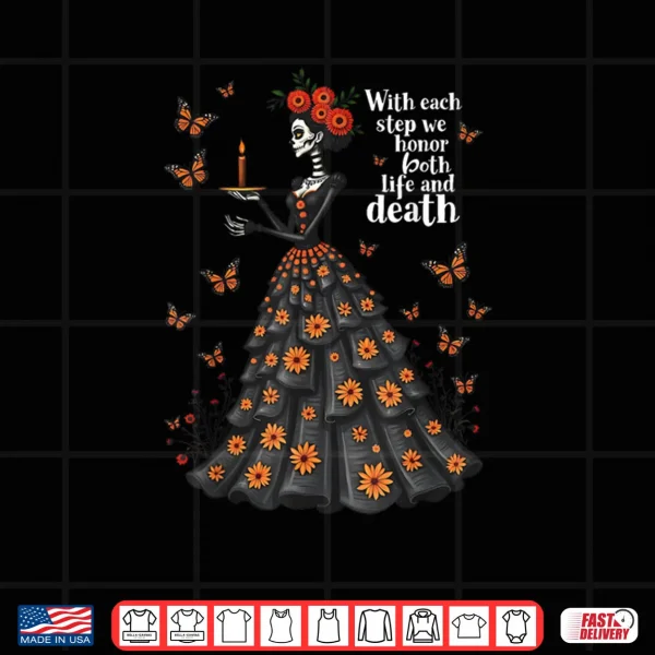Honor Life and Death Day of Dead Dia De Los Muertos Shirt 3 Design Honor Life and Death Day of Dead Dia De Los Muertos Shirt