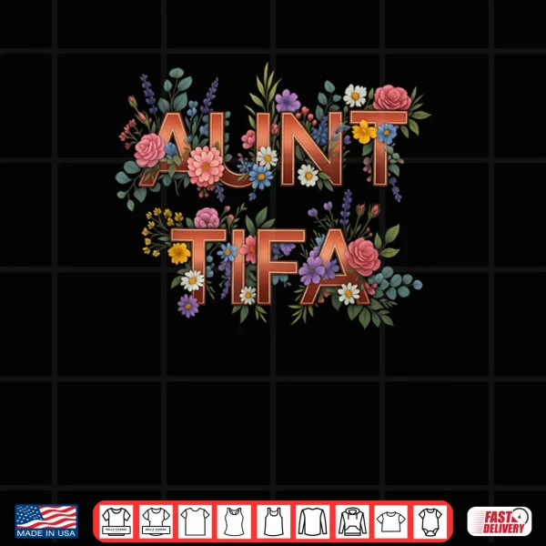 I Am Aunt Tifa Shirt 3 Design I Am Aunt Tifa Shirt