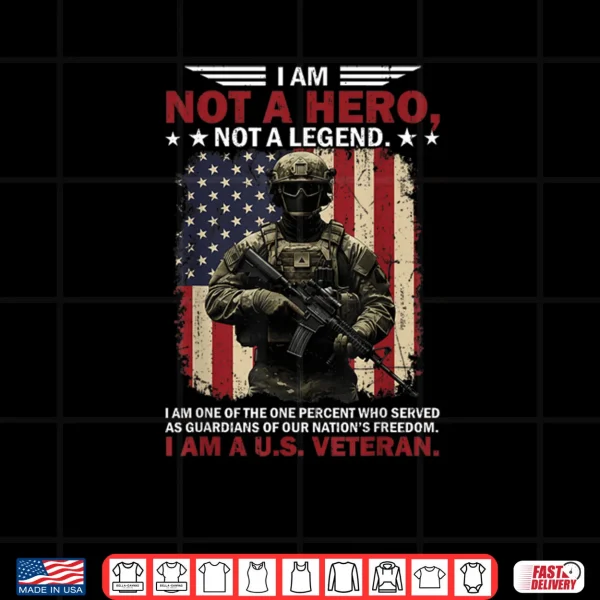 Freedom Honor Courage Sacrifice American Flag Veterans Day Shirt 3 Design I Am Not A Hero Not A Legend I Am One Percent A US Veteran Shirt