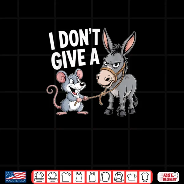 Design I Dont Give a Rats Ass Mouse Donkey Funny Sarcastic Animal Shirt