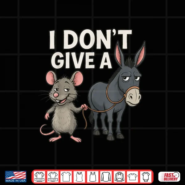 Design I Dont Give a Rats Donkey and Mouse Shirt