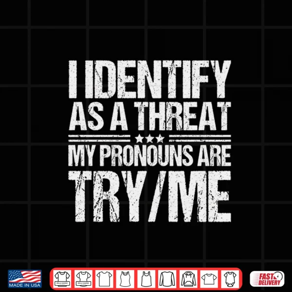 Design I Identify As A Threat My Pronouns Are Try Me Pullover Hoodie