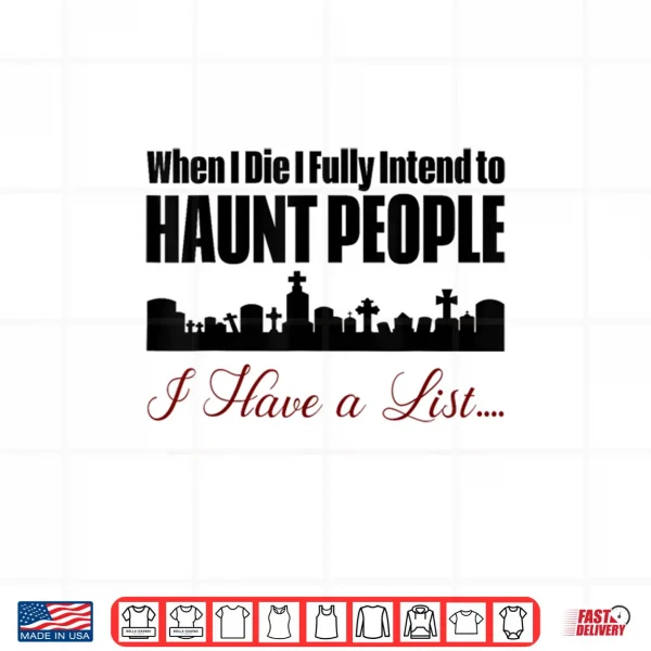 I Intend to Haunt People Shirt 3 Design I Intend to Haunt People Shirt