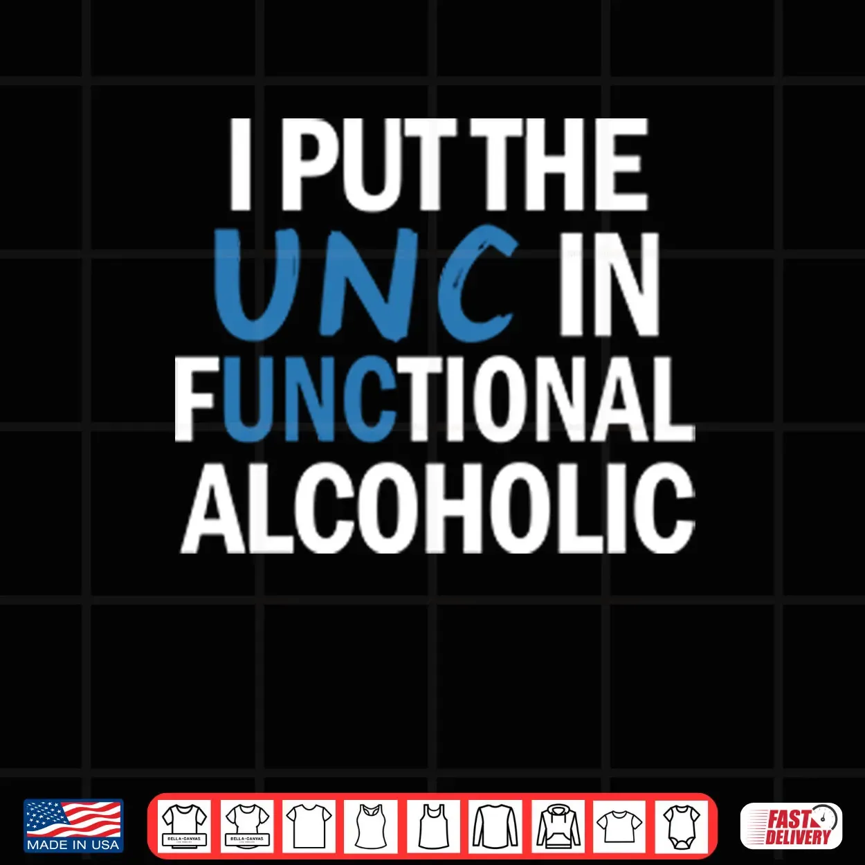 I Put The UNC In Functional Alcoholic Shirt I Put The UNC In Functional Alcoholic Shirt