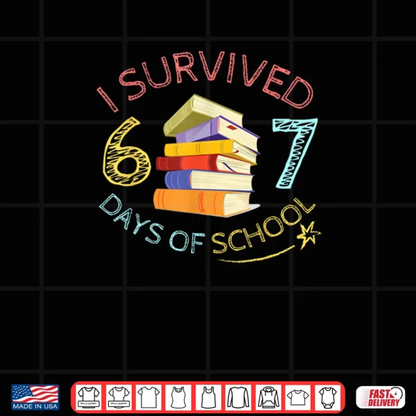 I Survived 67 Days of School Funny 67 Meme Teacher Student Shirt 3 Design I Survived 67 Days of School Funny 67 Meme Teacher Student Shirt