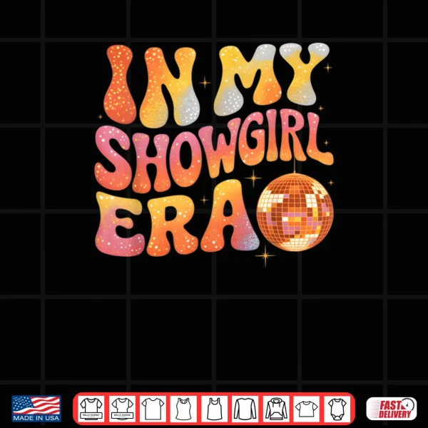 Design In My Show Girl Era Shirt