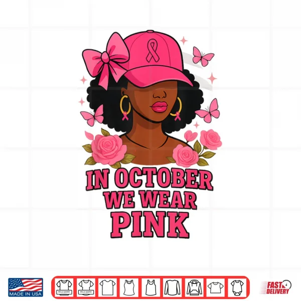 Design In October We Wear Pink Black Women Breast Cancer Awareness Shirt