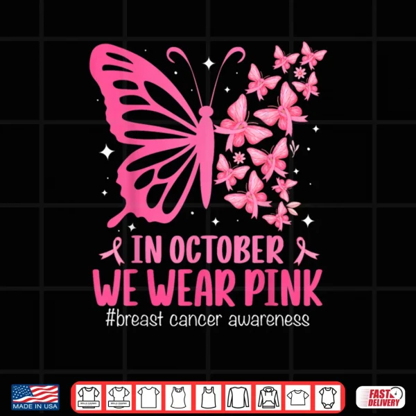 Design In October We Wear Pink Breast Cancer Awareness Butterfly Shirt
