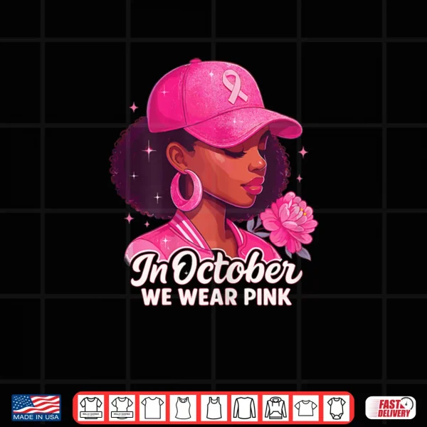 Design In October we wear Pink Breast Cancer Awareness Girl Flower Shirt