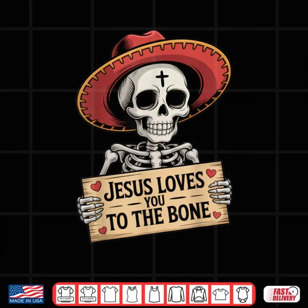 Design Jesus Loves You to The Bone Skeleton Humor Halloween Vibe Shirt