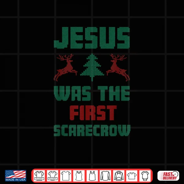 Design Jesus was The First Scarecrow Ugly Sweater Style Shirt
