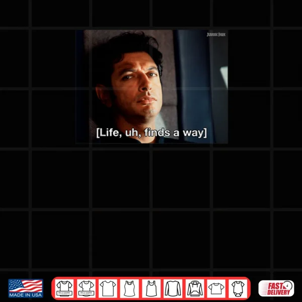 Design Jurassic Park Life Finds A Way Goldblum Jeff Stare Shirt