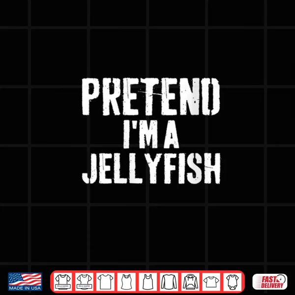 Design Lazy Easy Halloween Costume Pretend Im A Jellyfish Shirt