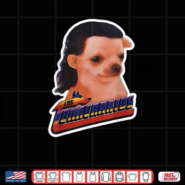 Los Temerarios Dog Meme Shirt 3 Design Los Temerarios Dog Meme Shirt