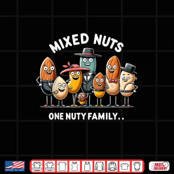Design Mixed Nuts Family Humorous National Nut Day Shirt