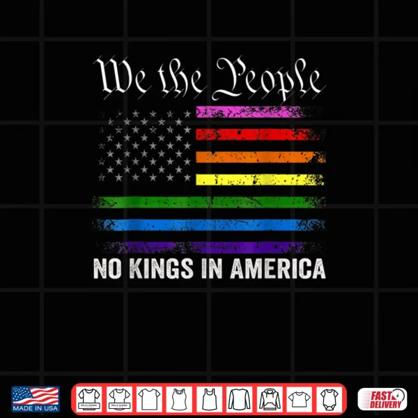 Design No Kings in America Shirt LGBT American Flag Shirt