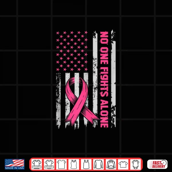 Design No One Fights Breast Cancer Alone US Flag Pink Ribbon Shirt