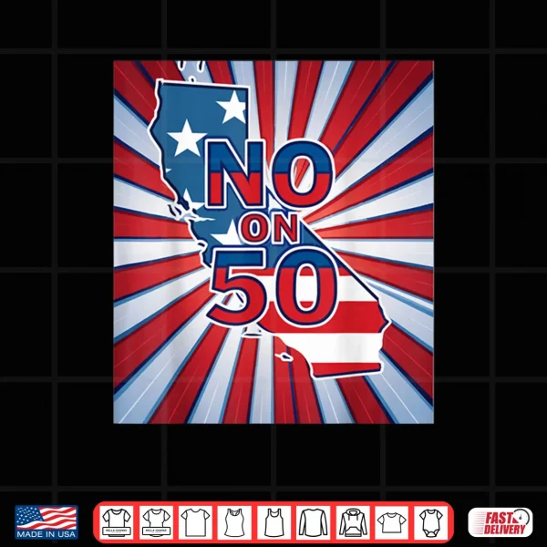 Design No on 50 California Election Proposition Shirt