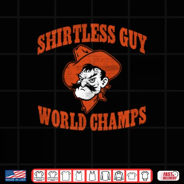Oklahoma State Shirtless Guy World Champs Shirt 3 Design Oklahoma State Shirtless Guy World Champs Shirt