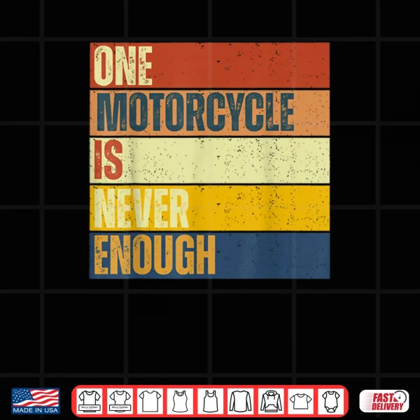 One Motorcycle is Never Enough Shirt 3 Design One Motorcycle is Never Enough Shirt