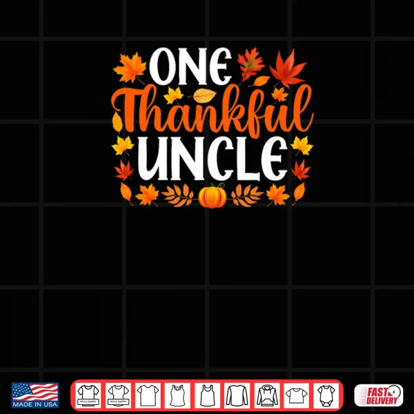 Design One Thankful Uncle Funny Fall Autumn Thanksgiving Shirt