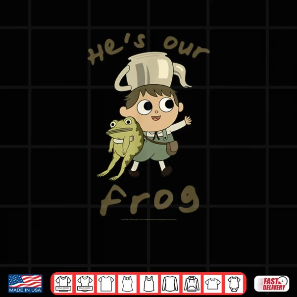Design Over The Garden Wall Hes Our Frog Cute Cottagecore Cartoon Shirt