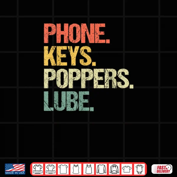 Design Phone Keys Poppers Lube Funny Saying Sarcastic Novelty Shirt