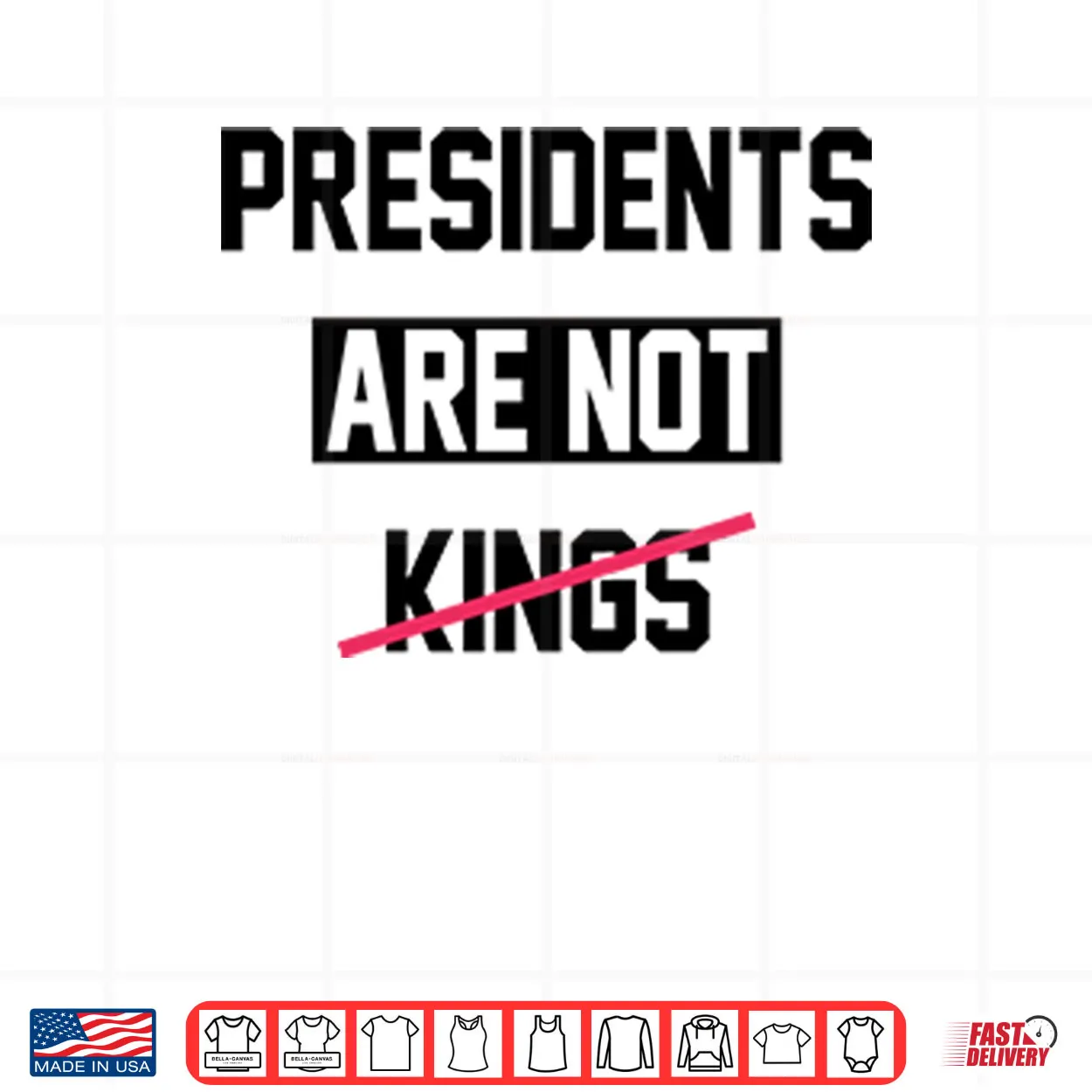 Presidents Are Not Kings T ShirtPresidents Are Not Kings Shirt Presidents Are Not Kings T ShirtPresidents Are Not Kings Shirt