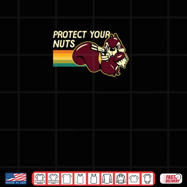 Design Protect Your Nuts Funny Squirrel Pun National Nut Day Gift Shirt