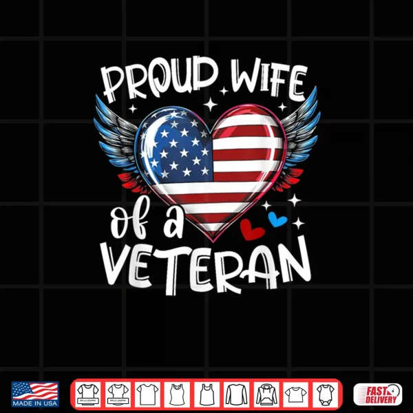Design Proud Wife of a Veteran American Flag Heart Veterans Day Shirt