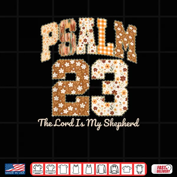 Psalm 23 The Lord is My Shepherd Christian Fall Thanksgiving Shirt 3 Design Psalm 23 The Lord is My Shepherd Christian Fall Thanksgiving Shirt