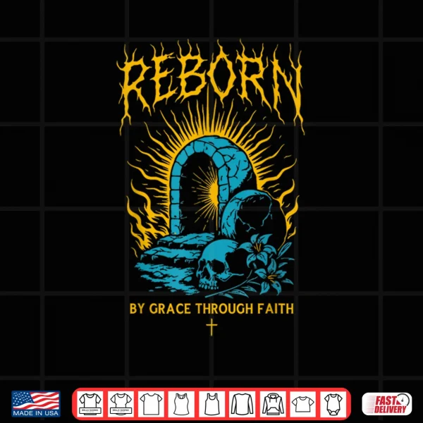 Design Reborn by Grace Through Faith Christian Gothic Ephesians 2 8 Shirt