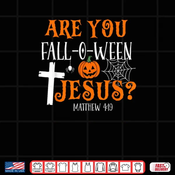 Design Retro Fall Religious Bible Matthew are You Fall O Ween Jesus Shirt