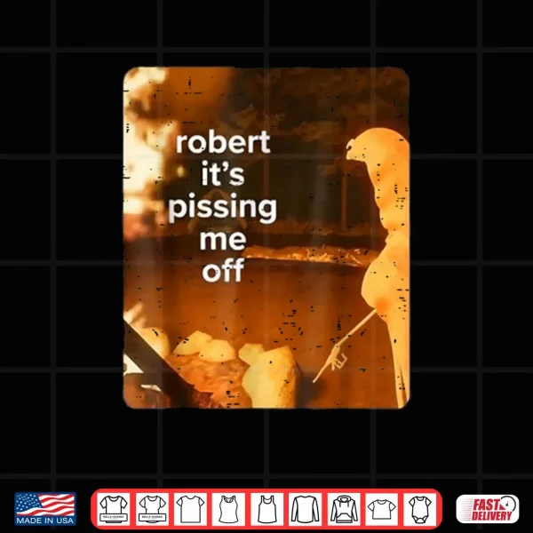 Design Retro Robert Its Pissing Me Off Marcus The Worm Funny Meme Shirt