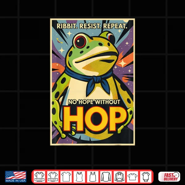 Design Ribbit Resist Repeat No Hope Without Hop Portland Frog Shirt