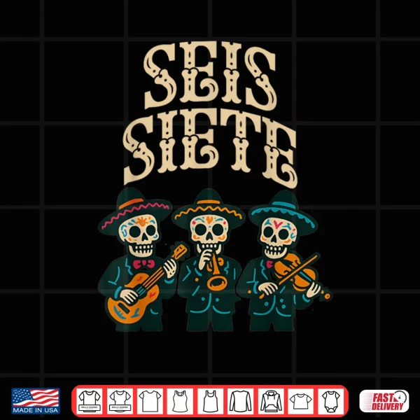 Design SEIS Siete Mexican Los Muertos Calaveras Sugar Skull 67 Shirt