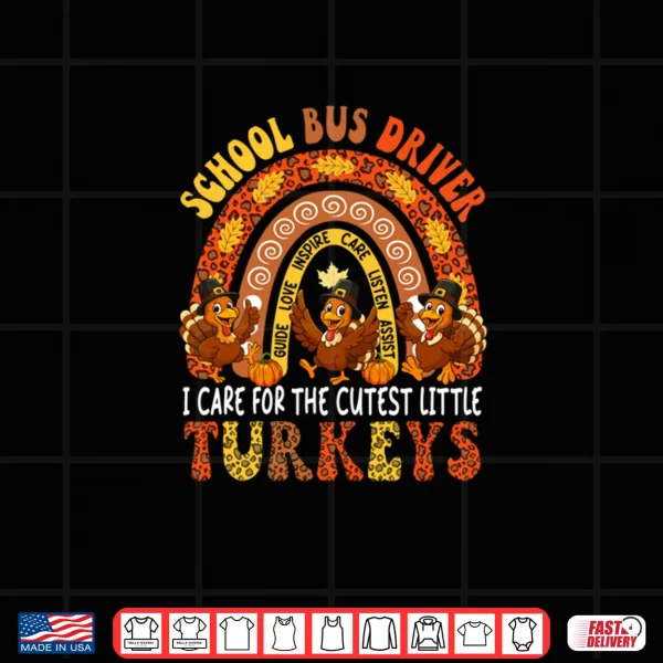 Design School Bus Driver I Care For Cutest Turkeys Thanksgiving Shirt