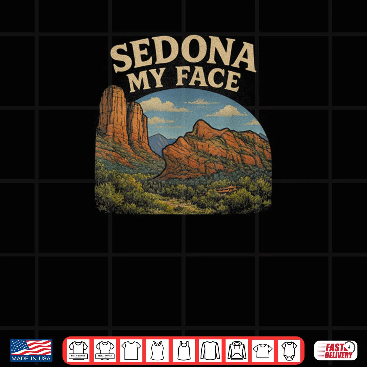 Sedona My Face Shirt Sedona My Face Shirt