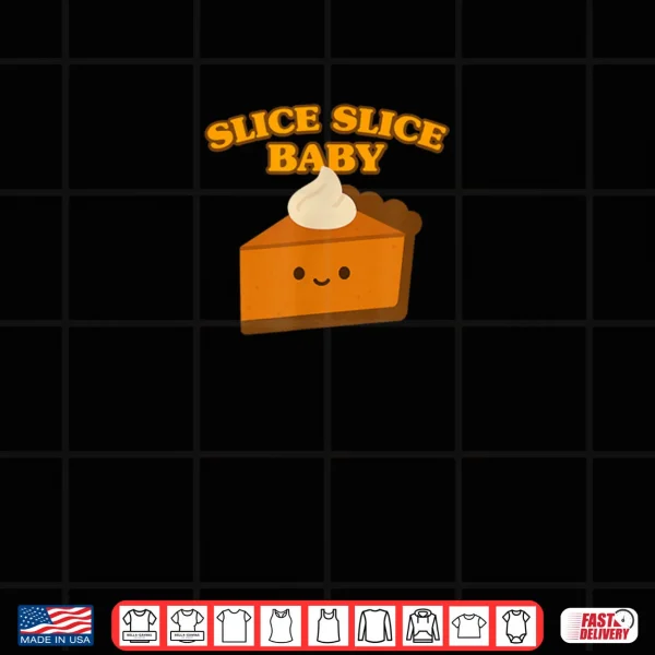 Design Slice Slice Baby Pumpkin Pie Shirt