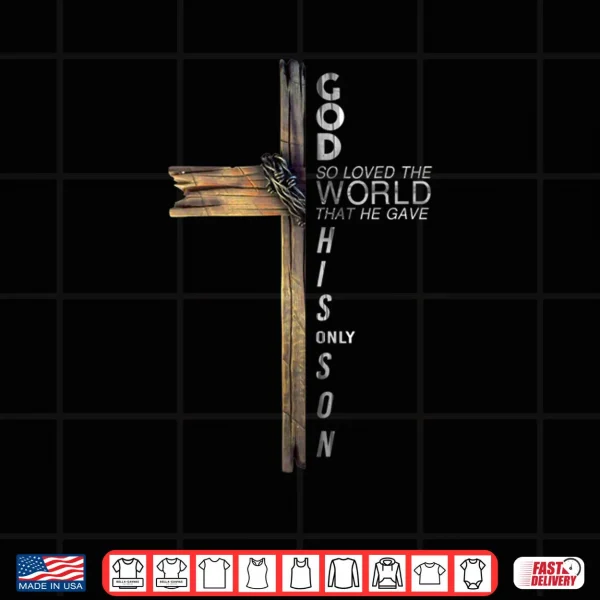 Son Of God Jesus Christ Cross Christian 9 John 3 16 Shirt 3 Design Son Of God Jesus Christ Cross Christian 9 John 3 16 Shirt