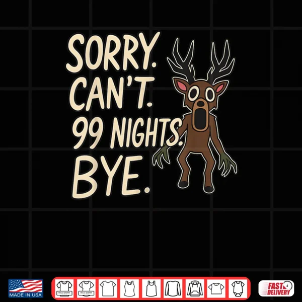 Design Sorry Cant 99 Nights Bye in The Forest Gamer Shirt