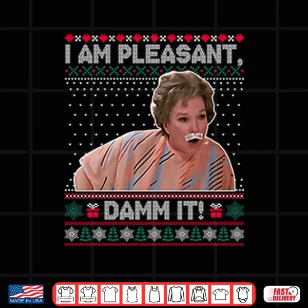 Steel Magnolias I Am Pleasant Damn It Christmas Shirt 3 Design Steel Magnolias I Am Pleasant Damn It Christmas Shirt