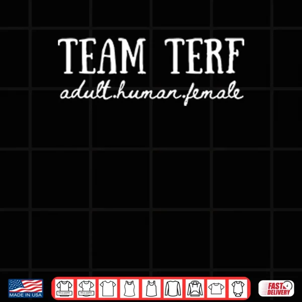 Team TERF Adult Human Female Shirt 3 Design Team TERF Adult Human Female Shirt