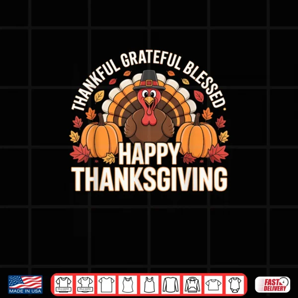 Design Thankful Grateful Blessed Happy Thanksgiving Pumpkin Turkey Shirt