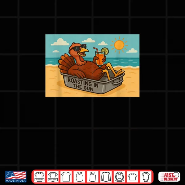 Thanksgiving Turkey Roasting Sun Beach Holiday Humor Shirt 3 Design Thanksgiving Turkey Roasting Sun Beach Holiday Humor Shirt