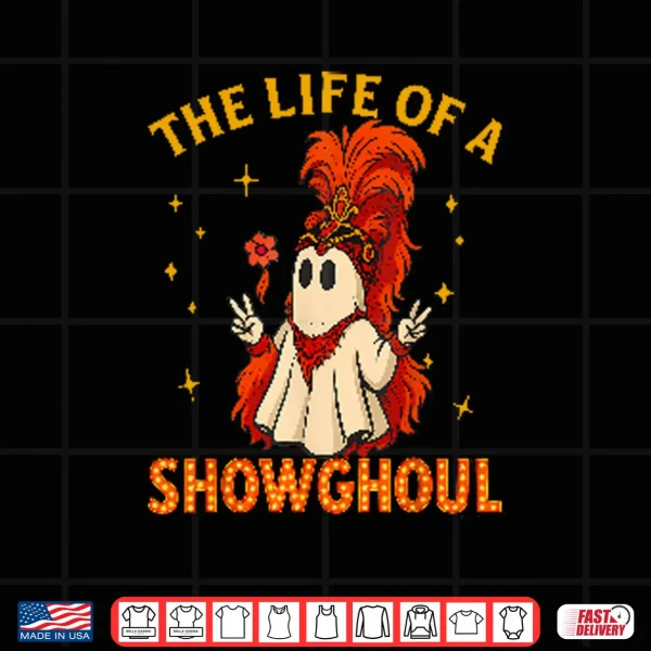 Design The Life Of A Showghoul Funny Halloween Shirt