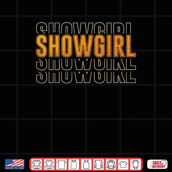 Design The Life of A Show Girl Cute Shirt