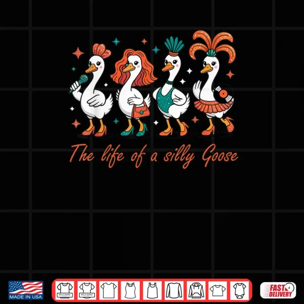 Design The Life of a Silly Goose Funny Trendy Meme Show Girl Shirt