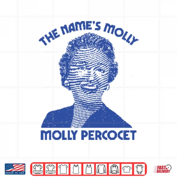 The Name’s Molly Molly Percocet Shirt 3 Design The Names Molly Molly Percocet Shirt
