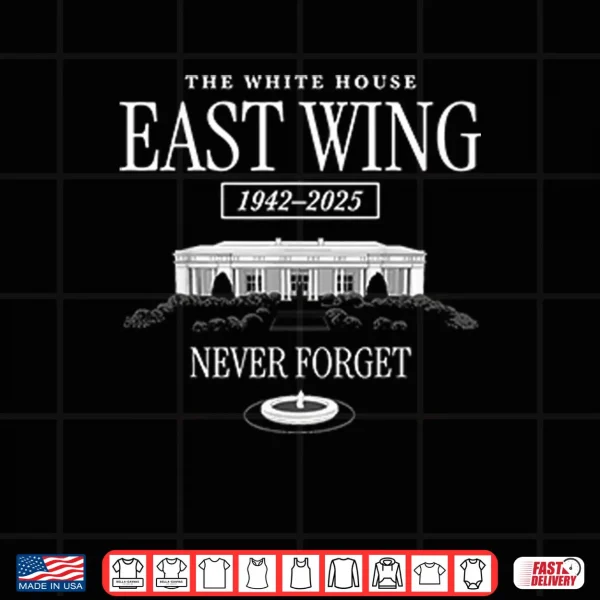 Design The White House East Wing 1942 2025 Never Forget Shirt